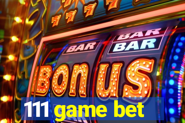 111 game bet